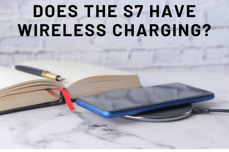 Does The S7 Have Wireless Charging? Complete Guide