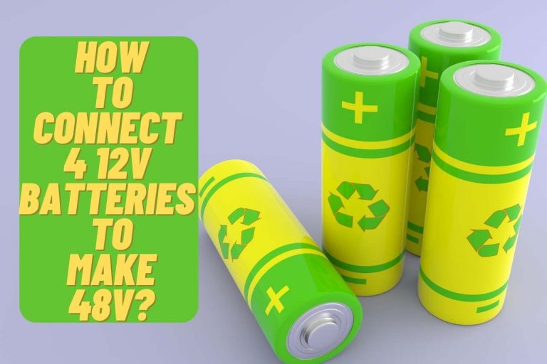 How to Connect 4 12v Batteries to Make 48v?