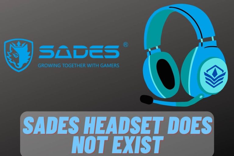SADES Headset Does Not Exist – [Reasons & Solutions]