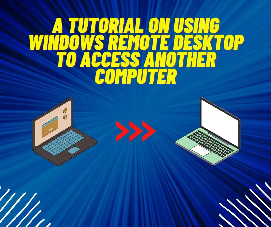 A tutorial on using Windows Remote Desktop to access another computer