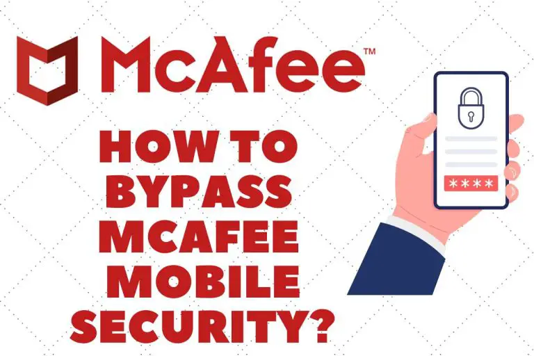 How to Bypass McAfee Mobile Security? – 3 Easy Methods
