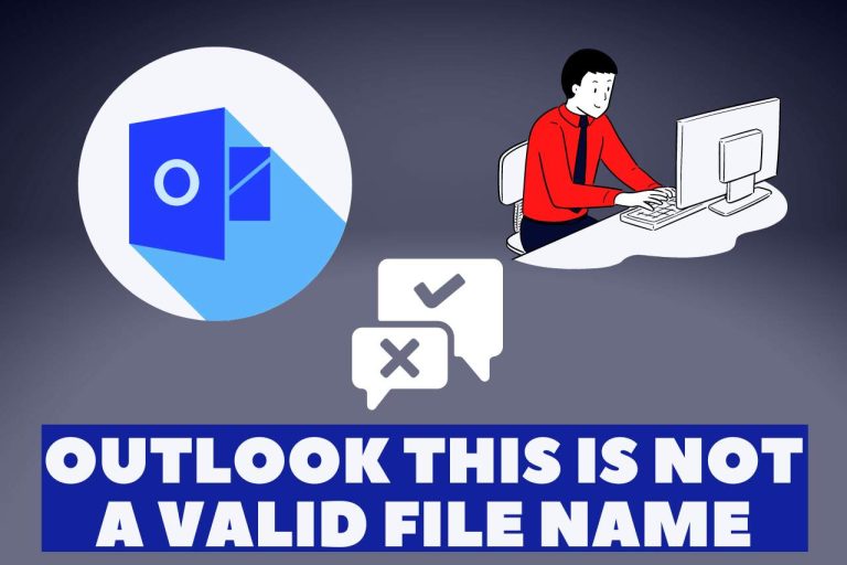 Outlook this is not a Valid File Name Error – How to Fix It?