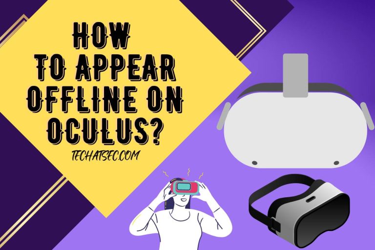 How to Appear Offline on Oculus? [Privacy & Adjust]