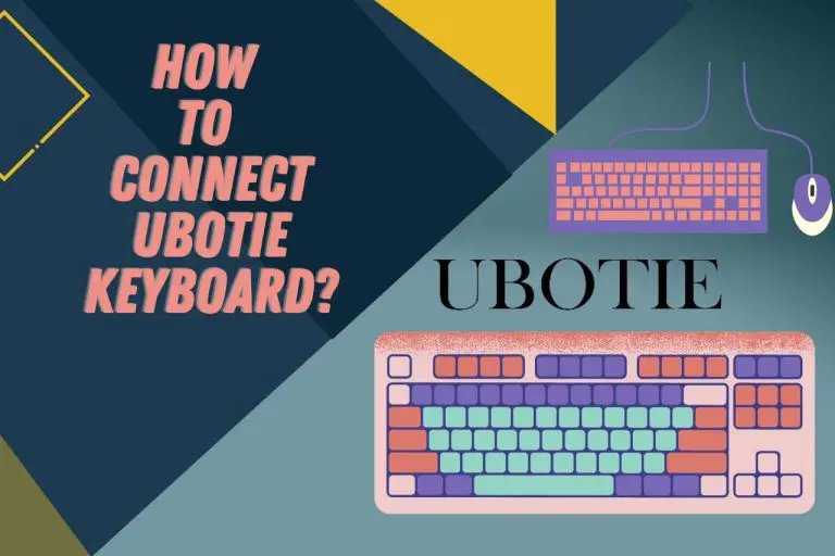 How to Connect Ubotie Keyboard? [Easy Methods]
