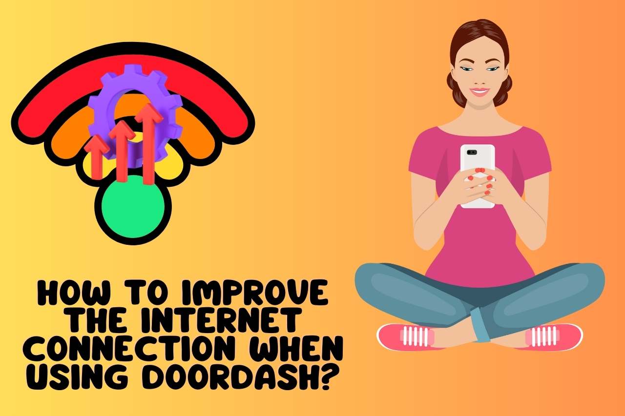 How to Improve the Internet Connection When Using DoorDash