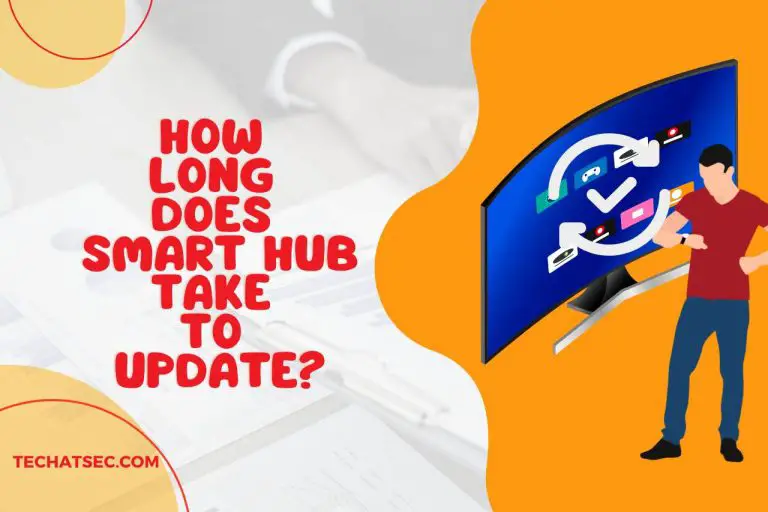 How Long Does Smart Hub Take to Update? All You Need To Know