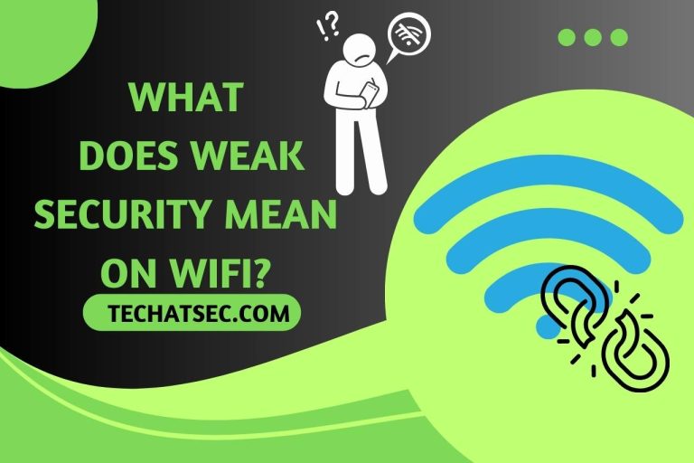 What Does Weak Security Mean on WiFi? (Risks & Implications)