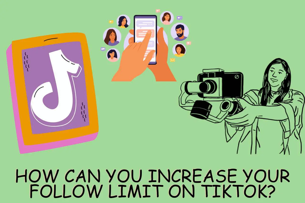 How Can you Increase your Follow Limit on TikTok
