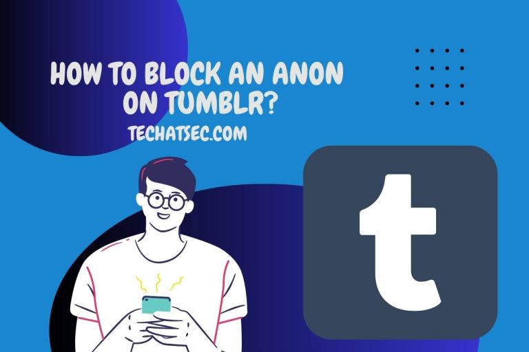How to Block an Anon on Tumblr? (Keep Your Tumblr Safe)