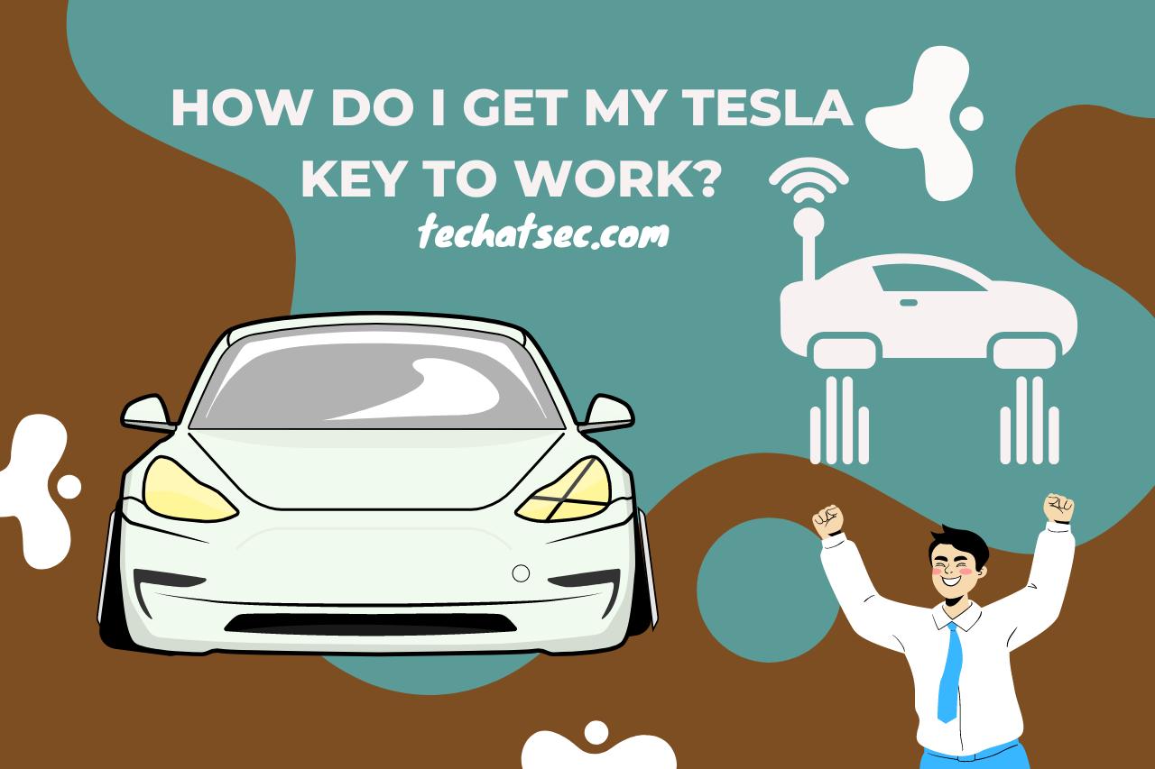 How do I Get My Tesla Key to Work