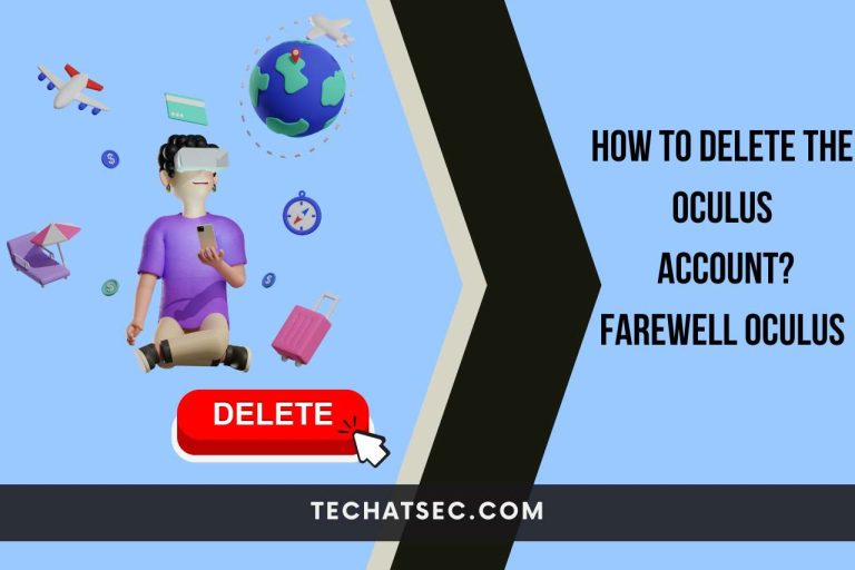 How To Delete The Oculus Account? Farewell Oculus