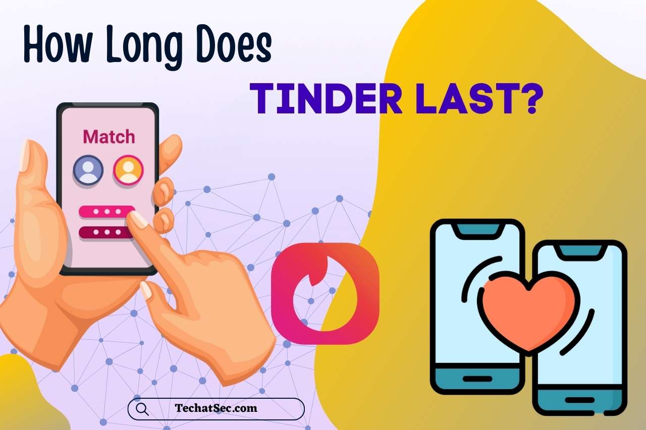 How Long Does Tinder Last?