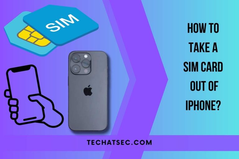 How to Take a Sim Card Out of iPhone? (Step-by-Step Guide)