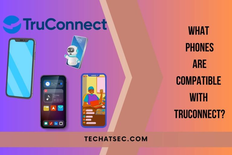 What Phones are Compatible with TruConnect? TruConnect Phone Compatibility!