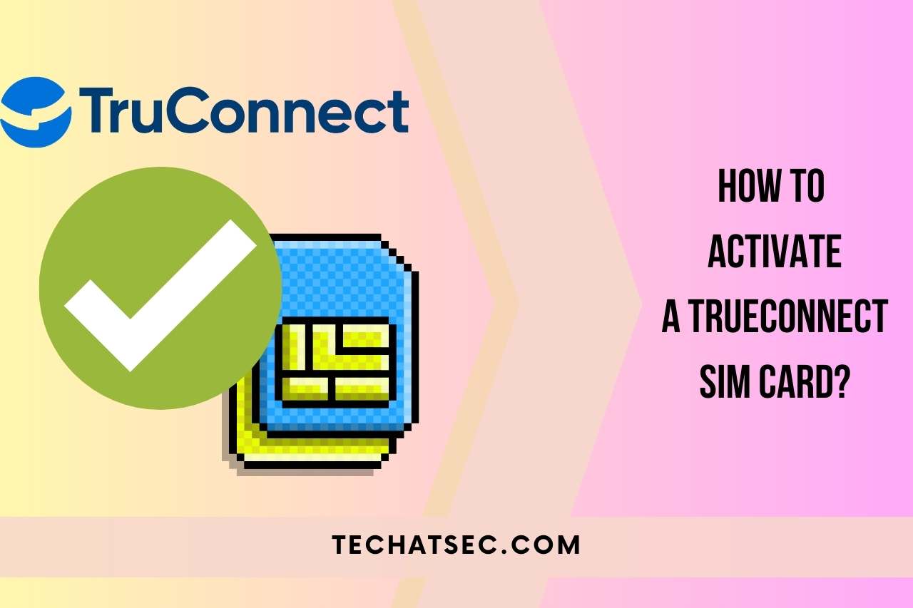 How to Activate a TrueConnect Sim Card