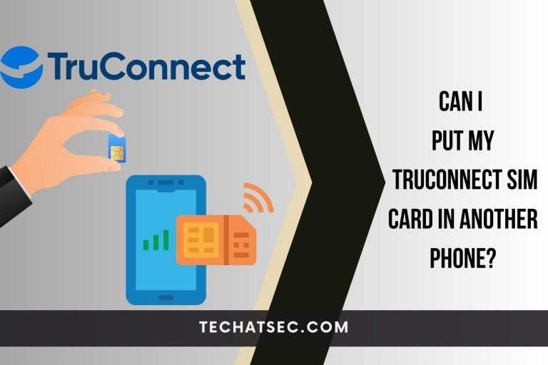 Can I Put My TruConnect Sim Card in Another Phone? (What You Need to Know)