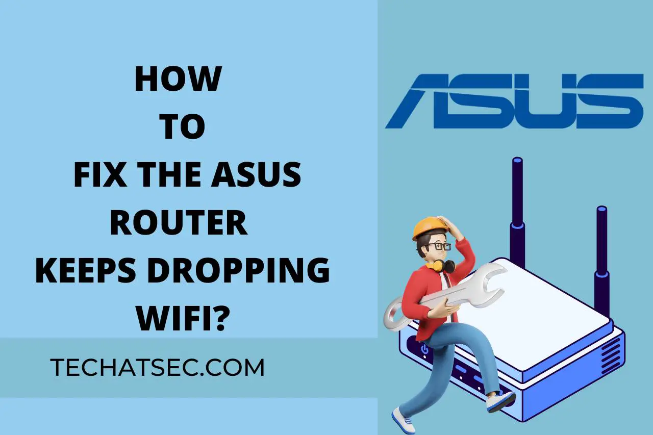 How to Fix the Asus Router Keeps Dropping WiFi