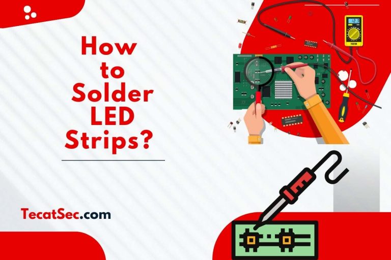 How to Solder LED Strips? Illuminate Your Creation!