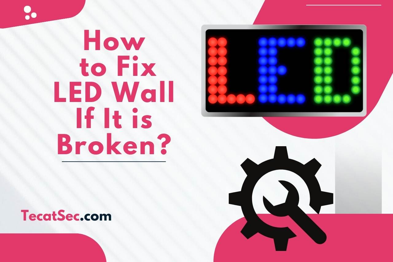 how to fix led wall if it is broken