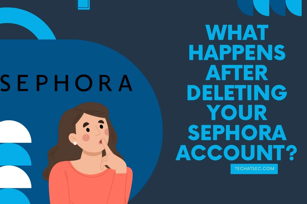 What Happens After Deleting your Sephora Account