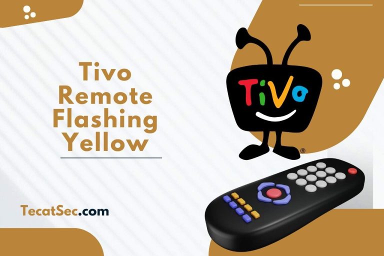 Tivo Remote Flashing Yellow? A Quick Guide to Fix The Issue
