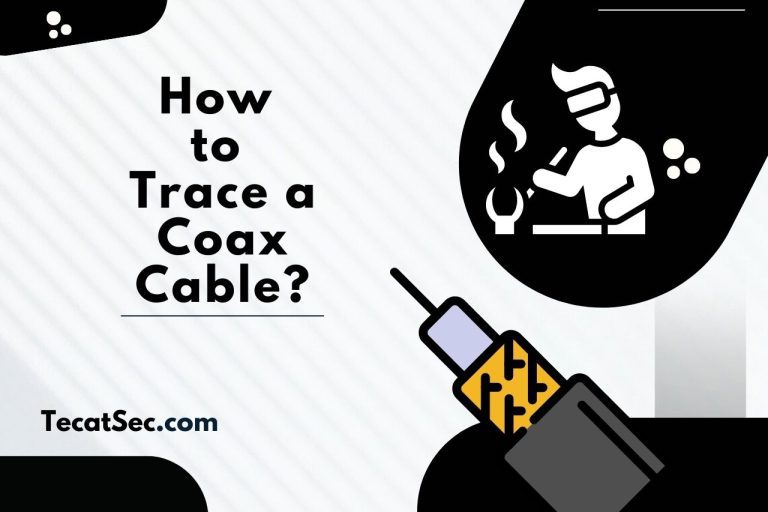How to Trace a Coax Cable? Finding the Way!