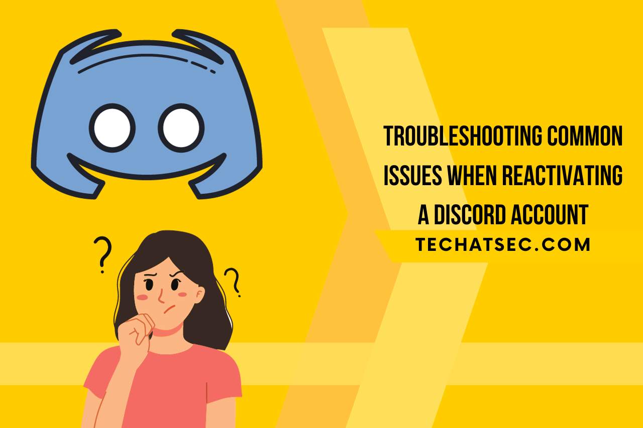 Troubleshooting Common Issues When Reactivating a Discord Account