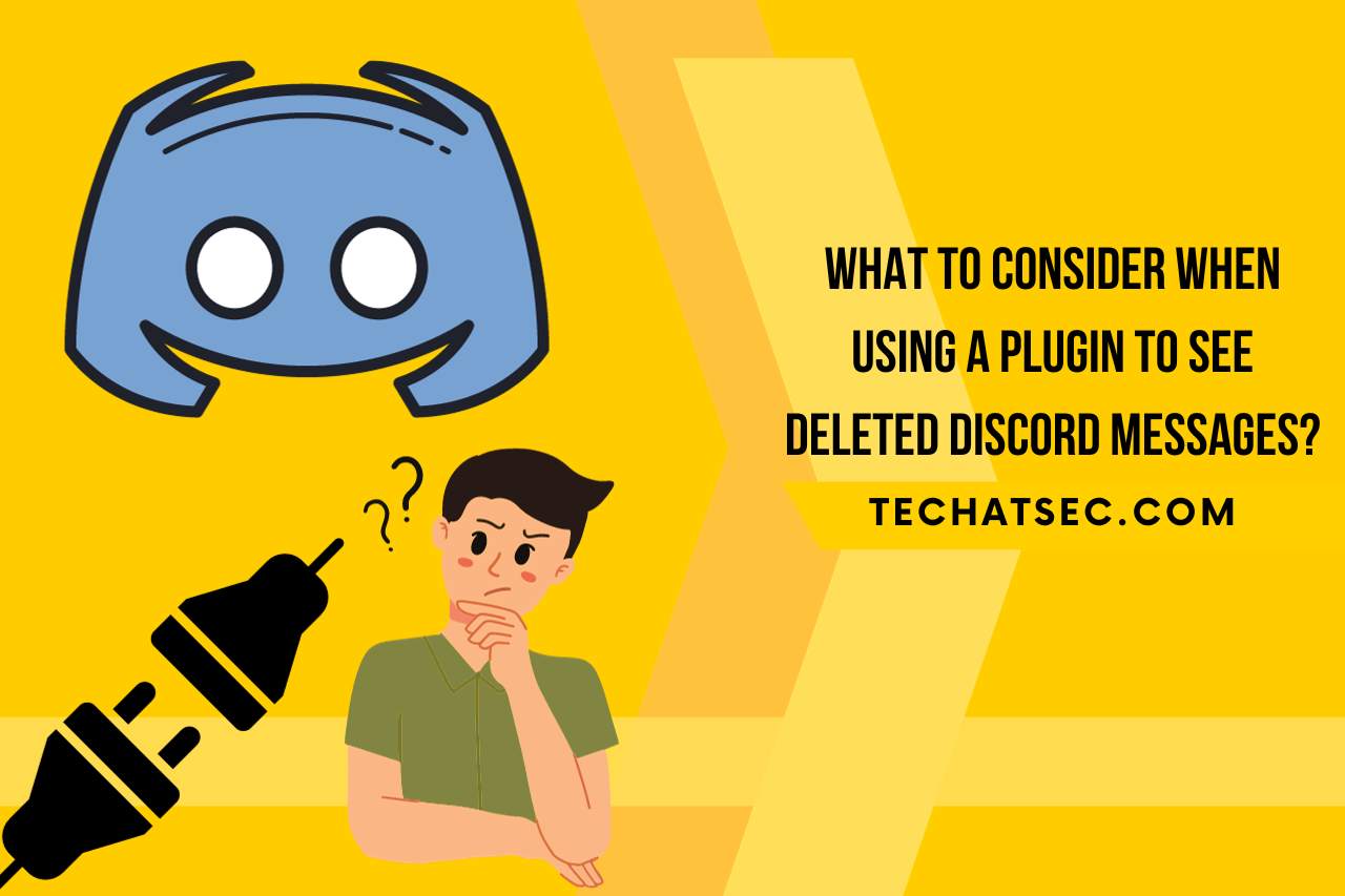 What to Consider When Using a Plugin to See Deleted Discord Messages